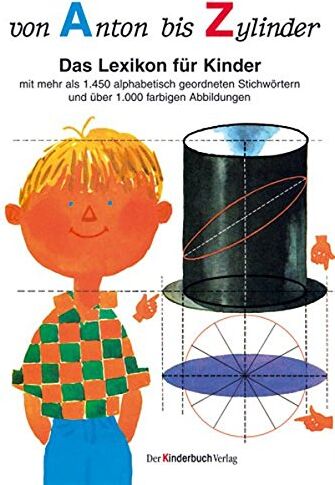 Caroline Kazianka - Von Anton bis Zylinder: Das Lexikon für Kinder - mit mehr als 1450 alphabetisch geordneten Stichwörtern und über 1000 farbigen Abbildungen - Preis vom 09.10.2026 07:28:09 h
