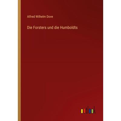 Die Forsters und die Humboldts, Taschenbuch von Alfred Wilhelm Dove, Outlook, 978-3-368-53771-5