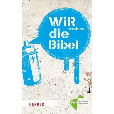 Wir Erzählen die Bibel, Taschenbuch von Christian Linker,Peter Otten, Herder