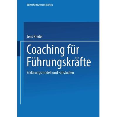 Coaching für Führungskräfte, Taschenbuch von Jens Riedel, Deutscher Universitätsverlag, 978-3-8244-0730-9