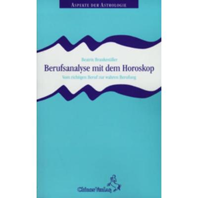 Berufsanalyse mit dem Horoskop, Taschenbuch von Beatrix Braukmüller, Chiron, 978-3-925100-49-9
