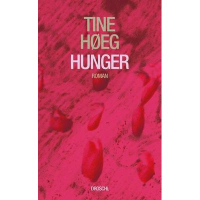 Hunger, Gebundene Ausgabe von Tine Høeg, Literaturverlag Droschl, 978-3-99059-178-9