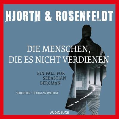 Die Menschen, die es nicht verdienen (gekürzt) - Michael Hjorth,Hans Rosenfeldt, Audio, 9783958622746