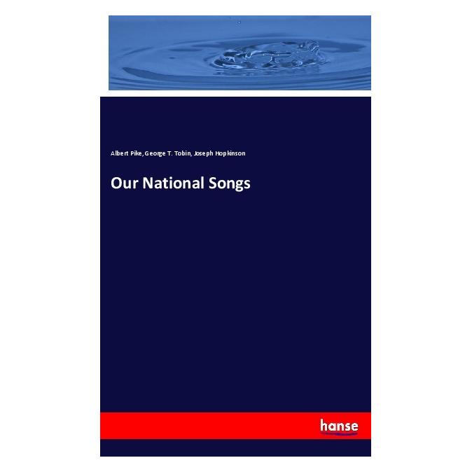 Hansebooks Our National Songs (Softcover, Albert Pike, George T. Tobin, Joseph Hopkinson) (56173829)
