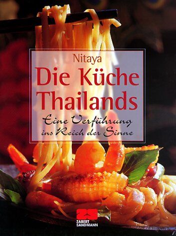 Nitaya - Die Küche Thailands: Eine Verführung ins Reich der Sinne - Preis vom 10.10.2026 11:48:34 h
