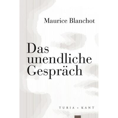 Das unendliche Gespräch, Taschenbuch von Maurice Blanchot, Verlag Turia + Kant, 978-3-9851407-1-8