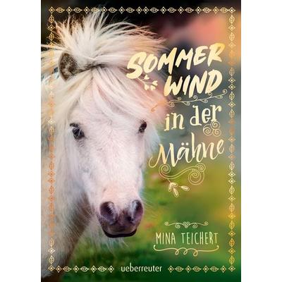 Sommerwind in der Mähne, Gebundene Ausgabe von Mina Teichert, Ueberreuter Verlag, Kinder- und Jugendbuch, 978-3-7641-5233-8