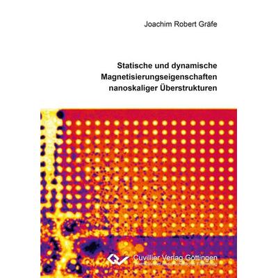 Statische und dynamische Magnetisierungseigenschaften nanoskaliger Überstrukturen, Taschenbuch von Joachim Gräfe, Cuvillier Verlag, 978-3-7369-9364-8
