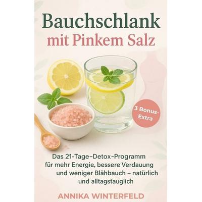 Pinke Salz / Bauchschlank mit Pinkem Salz, Taschenbuch von Annika Winterfeld, Epubli, 978-3-8197-8090-5