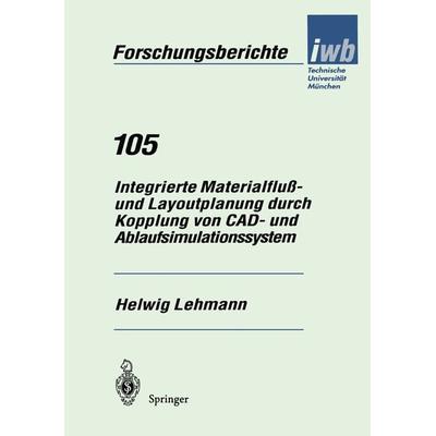 Integrierte Materialfluß- und Layoutplanung durch Kopplung von CAD- und Ablaufsimulationssystem, Taschenbuch von Helwig Lehmann, Springer Berlin,