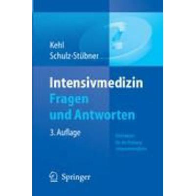 Intensivmedizin Fragen und Antworten, Taschenbuch von Sebastian Schulz-Stübner,Franz Kehl, Springer, 978-3-642-12664-2