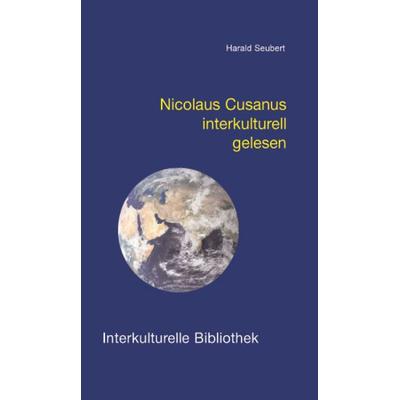 Nicolaus Cusanus interkulturell gelesen, Taschenbuch von Harald Seubert, Traugott Bautz, 978-3-88309-267-6