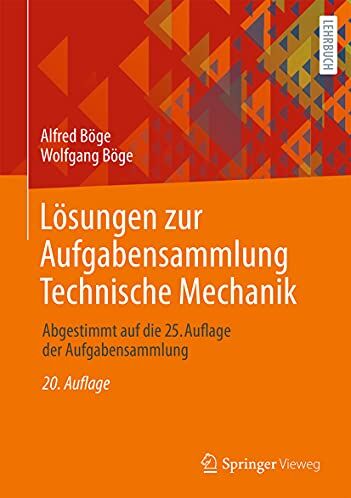Alfred Böge - Lösungen zur Aufgabensammlung Technische Mechanik: Abgestimmt auf die 25. Auflage der Aufgabensammlung - Preis vom 30.09.2026 22:30:23 h