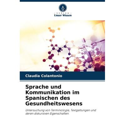 Sprache und Kommunikation im Spanischen des Gesundheitswesens -