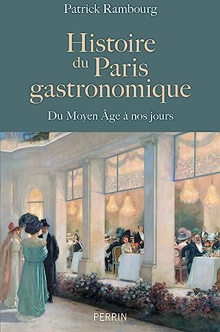 Patrick Rambourg - Histoire du Paris gastronomique : du Moyen Age à nos jours - Preis vom 18.10.2026 19:22:15 h