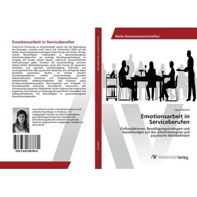 Emotionsarbeit in Serviceberufen, Taschenbuch von Laura Dehmel, AV Akademikerverlag, 978-3-639-88786-0