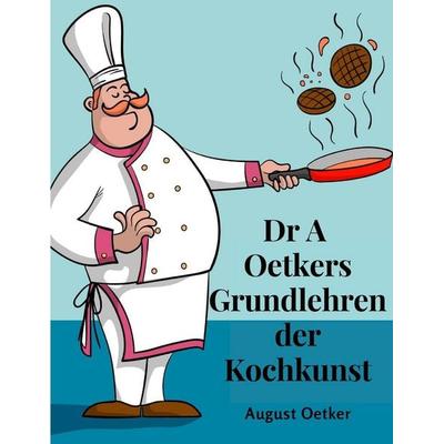 Dr A Oetkers Grundlehren der Kochkunst, Taschenbuch von Dr.Oetker, Intel Premium Book, 978-1-80547-482-1