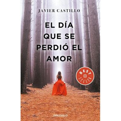 El día que se perdió el amor, Taschenbuch von Javier Castillo, Debolsillo, 978-84-663-4739-6