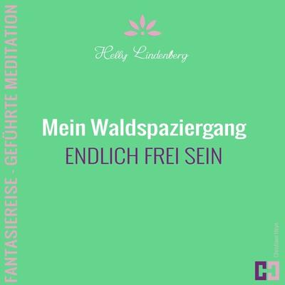 Mein Waldspaziergang - Fantasiereise - Geführte Meditation - Helly Lindenberg,Christiane Heyn, Audio, 9783944698021