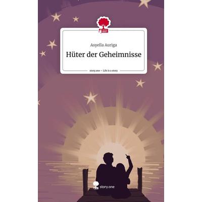 Hüter der Geheimnisse. Life is a Story - story.one, Gebundene Ausgabe von Asyella Auriga, Story.one publishing, 978-3-7108-5752-2