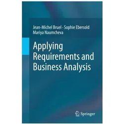 Applying Requirements and Business Analysis, Fachbücher von Jean-Michel Bruel, Sophie Ebersold, Mariya Naumcheva