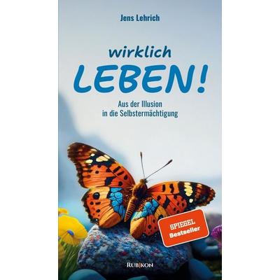 Wirklich leben!, Taschenbuch von Jens Lehrich, Rubikon-Verlag, 978-3-9525954-0-4