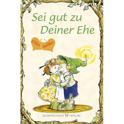 Sei gut zu Deiner Ehe, Taschenbuch von Kass Perry Dotterweich, Silberschnur, 978-3-89845-577-0