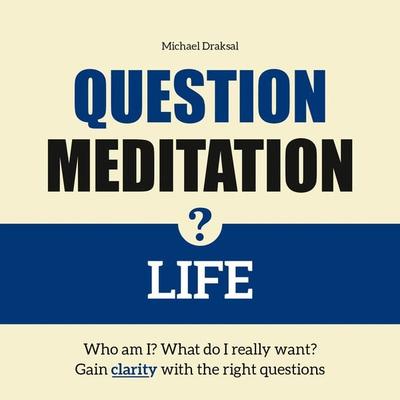 Question Meditation—LIFE - Michael Draksal, Download, 9783862432974