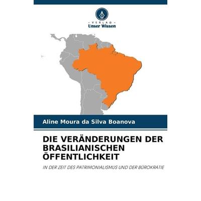Die Veränderungen der Brasilianischen Öffentlichkeit, Taschenbuch von Aline Moura da Silva Boanova, Verlag Unser Wissen, 978-620-0-84314-2