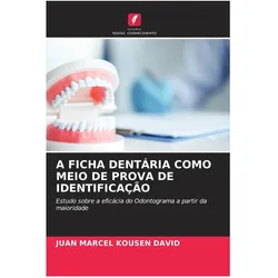 A Ficha Dentária Como Meio De Prova De Identificação, Fachbücher von Juan Marcel Kousen David
