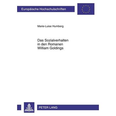 Das Sozialverhalten in den Romanen William Goldings, Taschenbuch von Marie-Luise Humberg, Peter Lang GmbH, Internationaler Verlag der Wissenschaften,