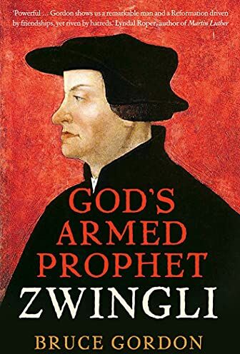 Gordon, F. Bruce - Zwingli: God's Armed Prophet - Preis vom 09.10.2026 07:28:09 h