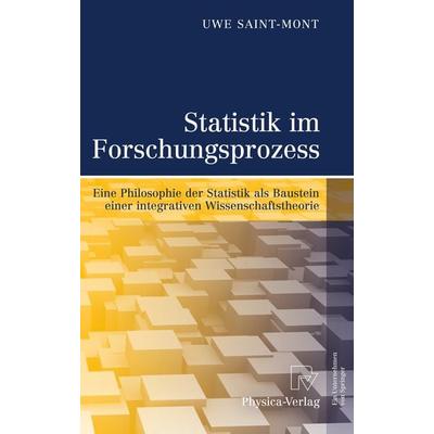 Statistik im Forschungsprozess, Gebundene Ausgabe von Uwe Saint-Mont, Physica, 978-3-7908-2722-4