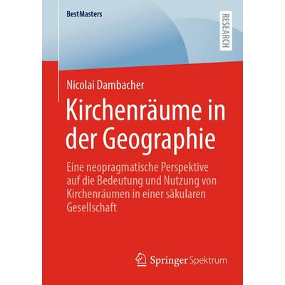 Kirchenräume in der Geographie, Taschenbuch von Nicolai Dambacher, Springer Fachmedien Wiesbaden GmbH, 978-3-658-49979-2
