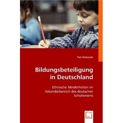 Deskovski, T: Bildungsbeteiligung in Deutschland, Taschenbuch von Toni Deskovski, VDM, 978-3-8364-8244-8