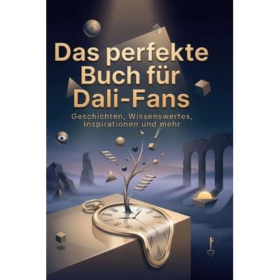 Das perfekte Buch für Dali-Fans, Gebundene Ausgabe von Felix Zimmermann, BoD - Books on Demand, 978-3-695-38948-3