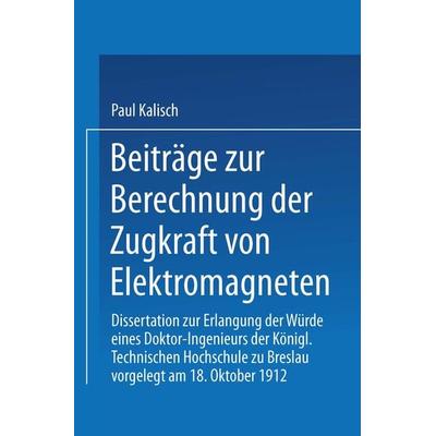 Beiträge zur Berechnung der Zugkraft von Elektromagneten, Taschenbuch von Paul Kalisch, Springer Berlin, 978-3-662-24484-5