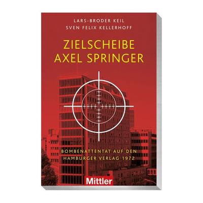 Zielscheibe Axel Springer, Taschenbuch von Lars-Broder Keil,Sven Felix Kellerhoff, Mittler in Maximilian Verlag GmbH & Co. KG, 978-3-8132-1114-6