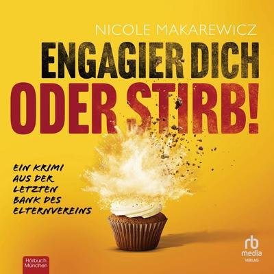 Engagier dich oder stirb! - Nicole Makarewicz, Audio, 9783691280388