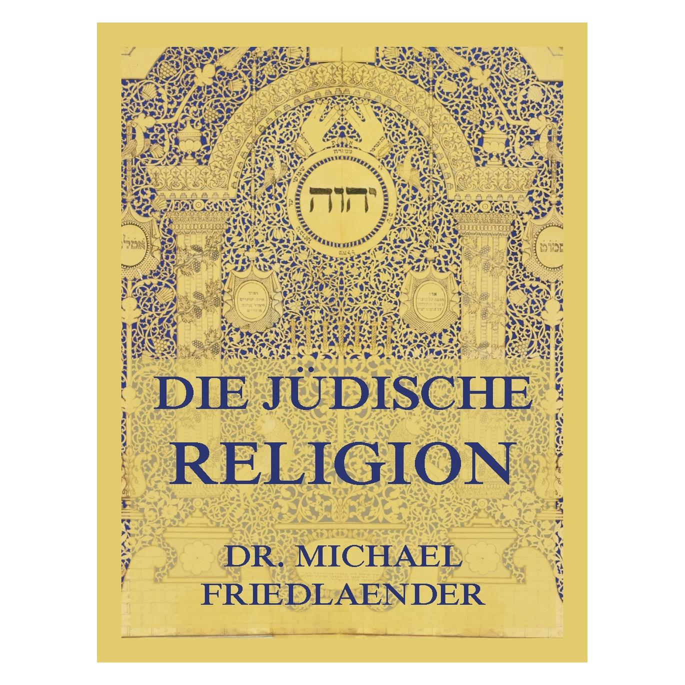 Jazzybee Die jüdische Religion (Deutsch, Softcover, Michael Friedlaender) (57163311)