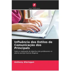 Influência dos Estilos de Comunicação dos Principals, Fachbücher von Anthony Afariogun
