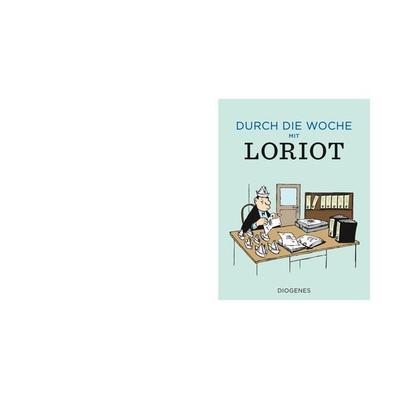 Durch die Woche mit Loriot, Gebundene Ausgabe von Loriot, Diogenes, 978-3-257-02166-0