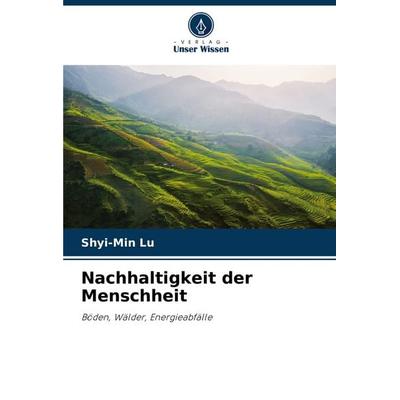 Nachhaltigkeit der Menschheit, Taschenbuch von Shyi-Min Lu, Verlag Unser Wissen, 978-620-6-91997-1