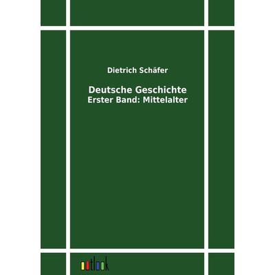 Deutsche Geschichte, Taschenbuch von Dietrich Schäfer, Outlook, 978-3-86403-230-1