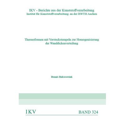 Thermoformen mit Vorstreckstempeln zur Homogenisierung der Wanddickenverteilung, Paperback von Dennis Balcerowiak, Verlag Günter Mainz,
