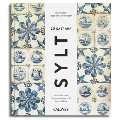 Zu Gast auf Sylt, Gebundene Ausgabe von Regina Stahl, Callwey, 978-3-7667-2358-1