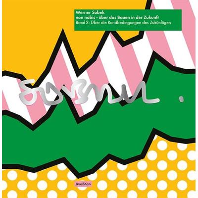 non nobis – über das Bauen in der Zukunft Band 2, Gebundene Ausgabe von Werner Sobek, Avedition, 978-3-89986-384-0