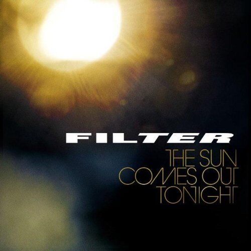 Filter - The Sun Comes Out Tonight - Preis vom 09.10.2026 07:28:09 h