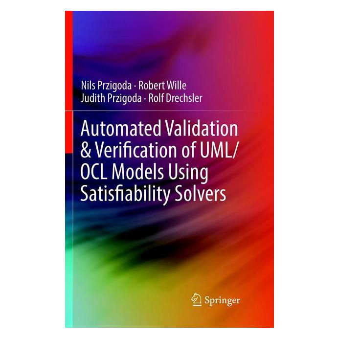 Springer Automated Validation & Verification of UML/OCL Models Using Satisfiability Solvers (Englisch, Softcover, Judith Przigoda, Nils Przigoda, Robert Wille) (56045139)