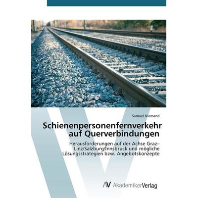 Schienenpersonenfernverkehr auf Querverbindungen, Taschenbuch von Samuel Niemand, AV Akademikerverlag, 978-3-639-80503-1